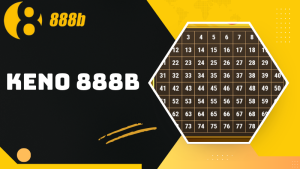 Keno 888B – Game dự đoán số may mắn, ăn tiền nhanh
